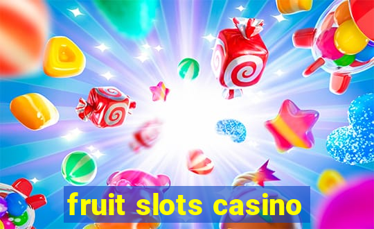 fruit slots casino