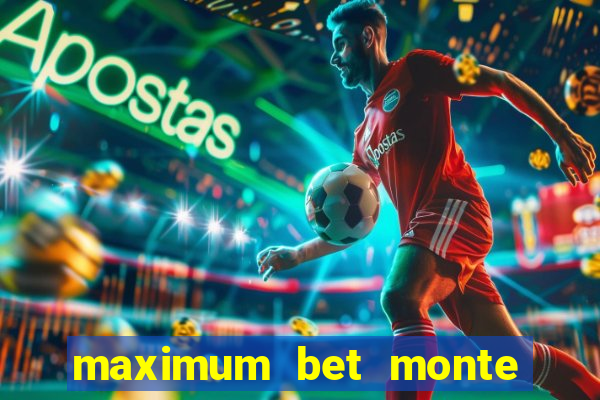 maximum bet monte carlo casino