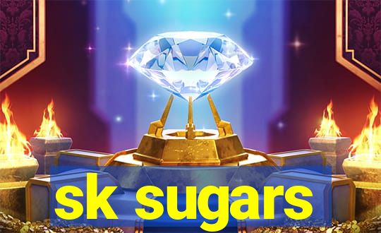 sk sugars