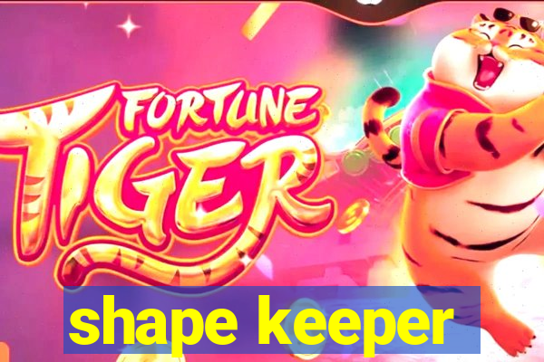 shape keeper