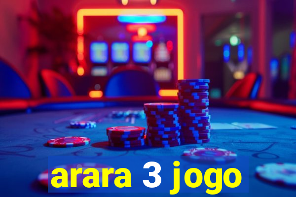 arara 3 jogo