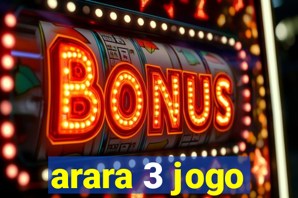 arara 3 jogo