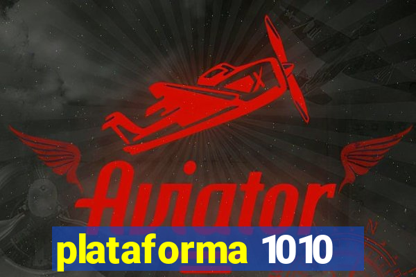 plataforma 1010