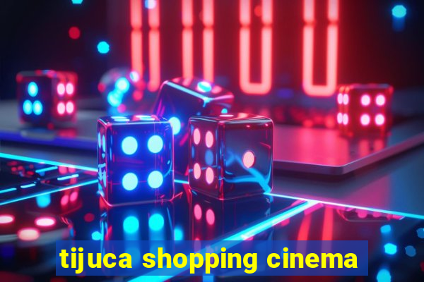 tijuca shopping cinema