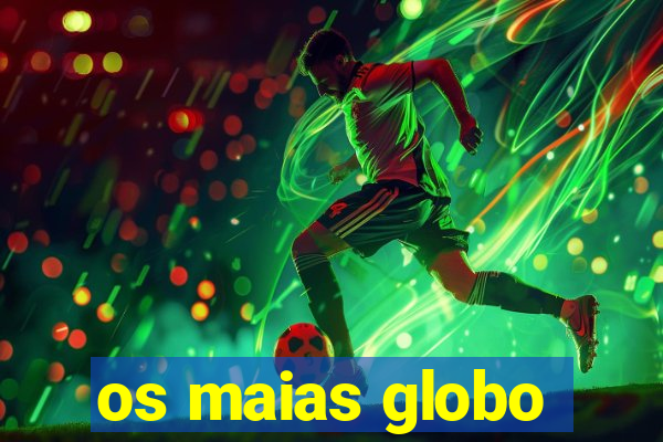 os maias globo