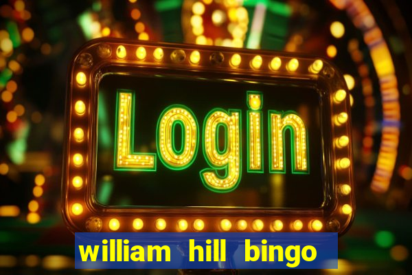 william hill bingo promotional code