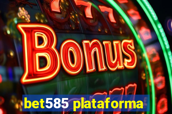 bet585 plataforma