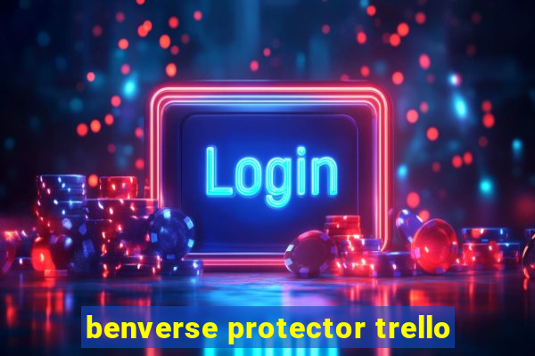 benverse protector trello