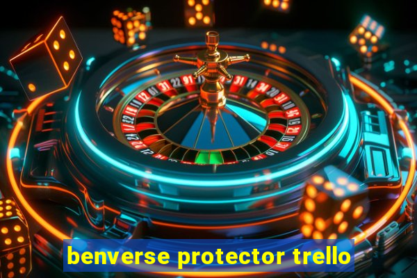 benverse protector trello