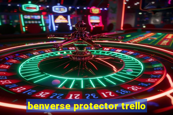 benverse protector trello