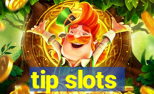 tip slots