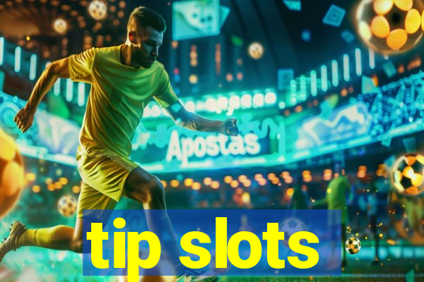 tip slots