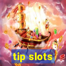 tip slots