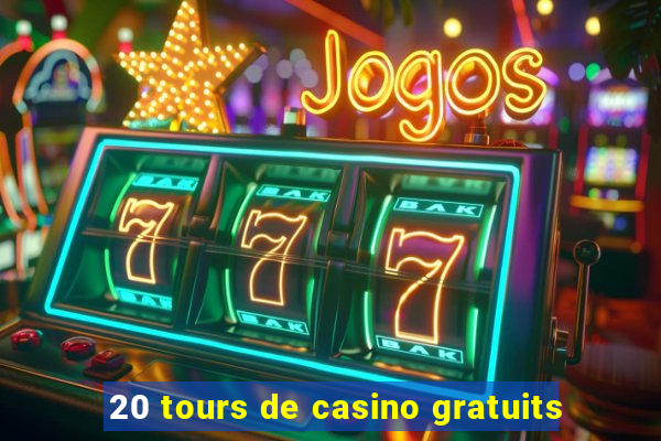 20 tours de casino gratuits