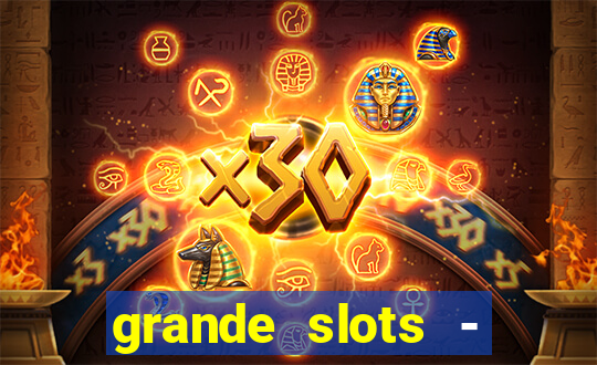 grande slots - jackpot louco