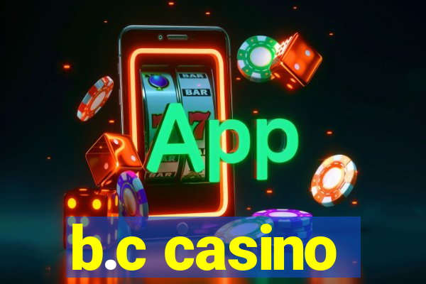 b.c casino