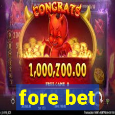 fore bet