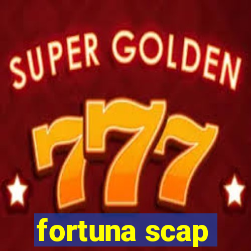 fortuna scap