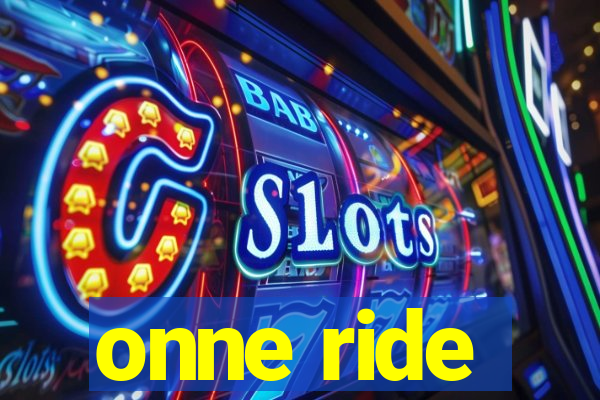 onne ride