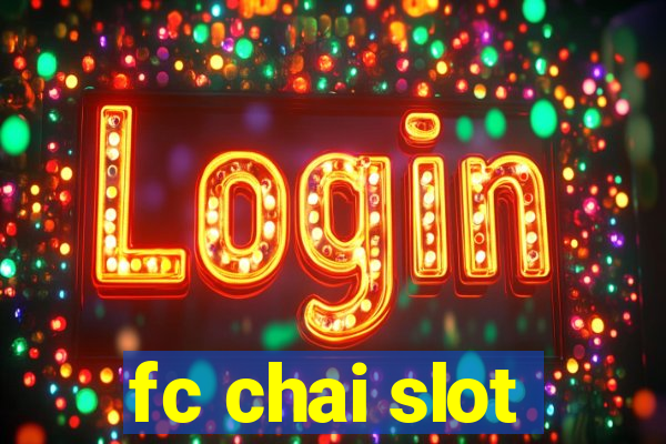 fc chai slot