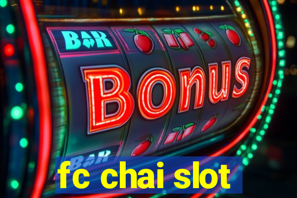 fc chai slot