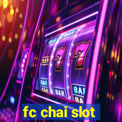 fc chai slot