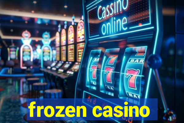 frozen casino