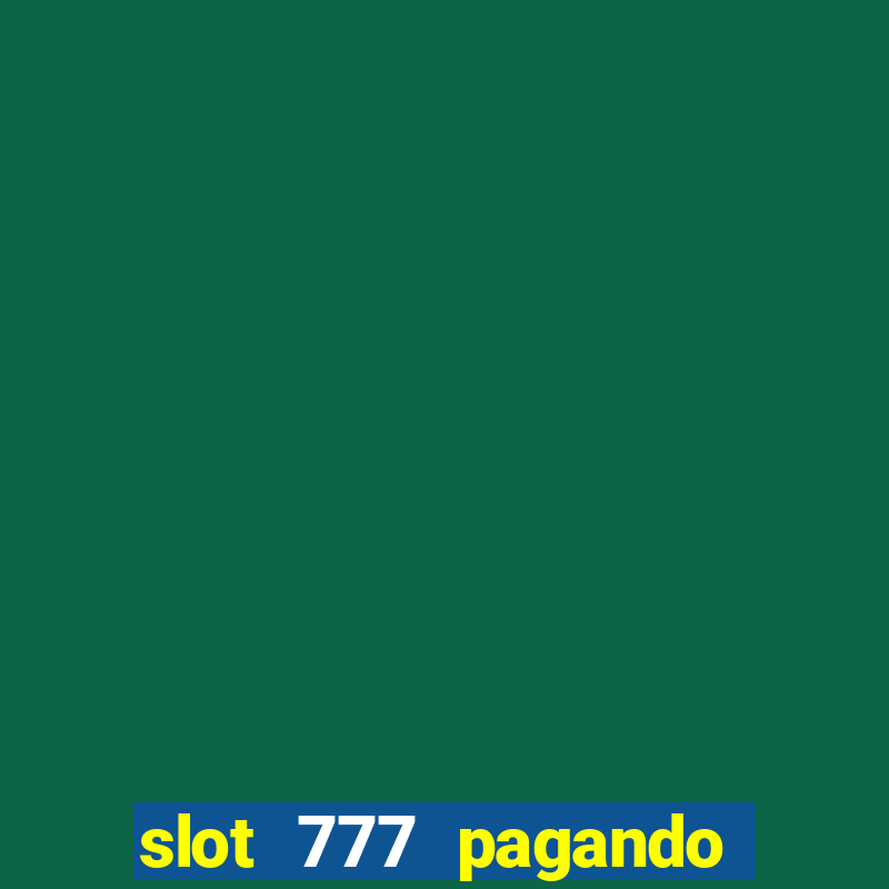 slot 777 pagando no cadastro