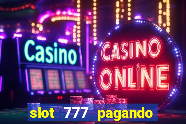 slot 777 pagando no cadastro