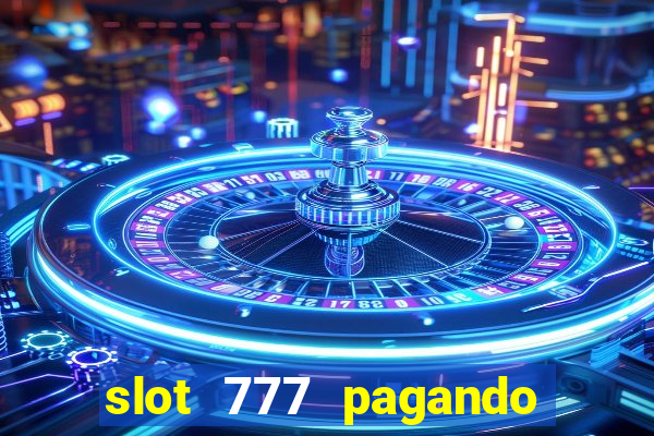 slot 777 pagando no cadastro