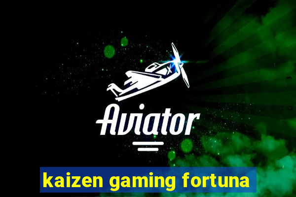 kaizen gaming fortuna