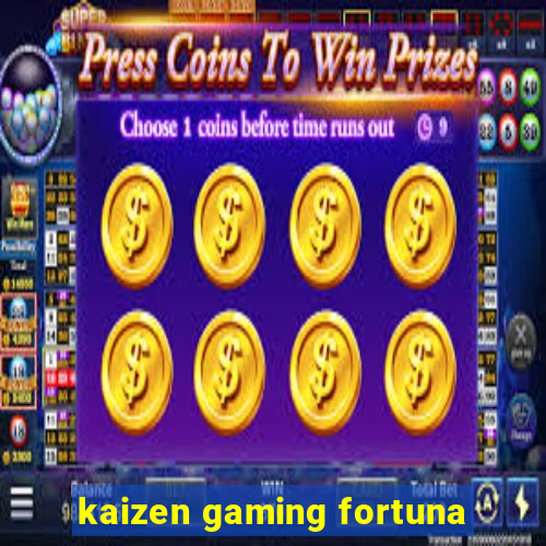 kaizen gaming fortuna