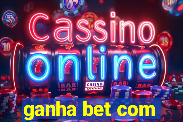 ganha bet com