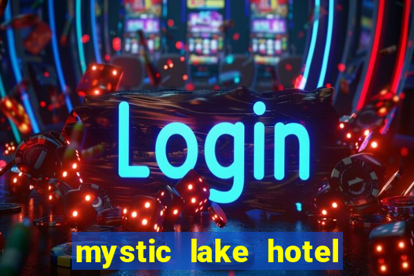 mystic lake hotel & casino