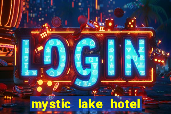 mystic lake hotel & casino