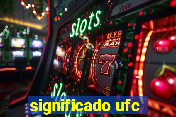 significado ufc