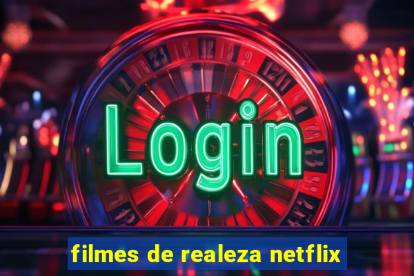 filmes de realeza netflix