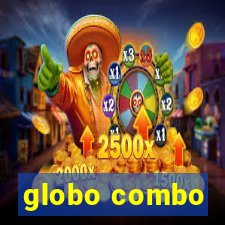 globo combo