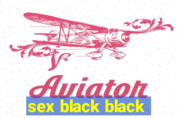 sex black black