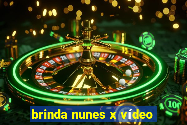 brinda nunes x vídeo