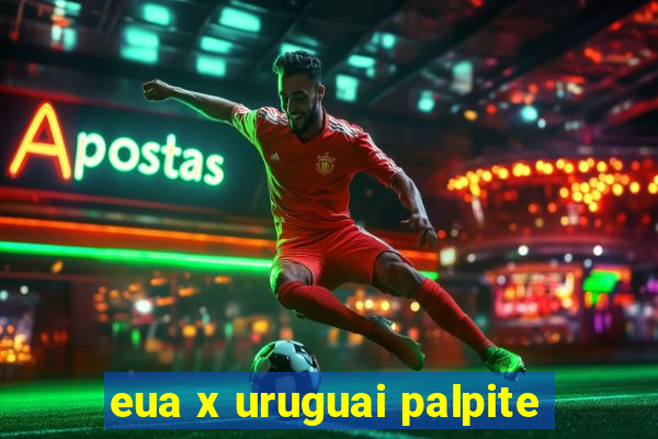 eua x uruguai palpite