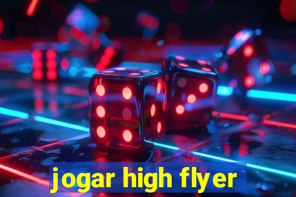 jogar high flyer