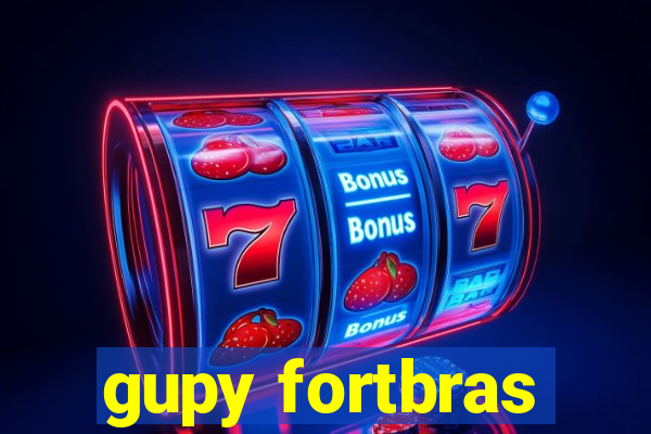 gupy fortbras