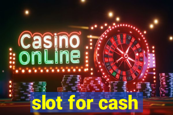 slot for cash