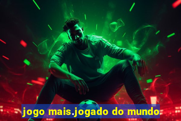 jogo mais.jogado do mundo