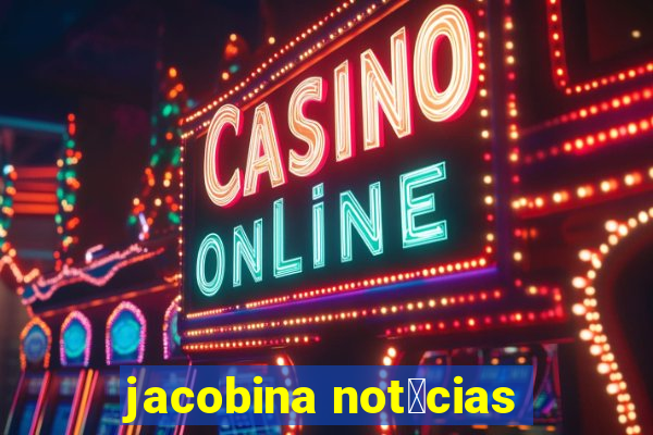 jacobina not铆cias