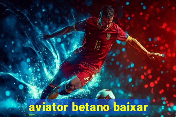 aviator betano baixar