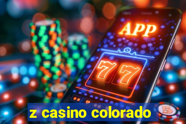 z casino colorado