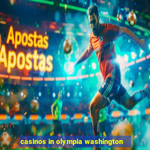 casinos in olympia washington