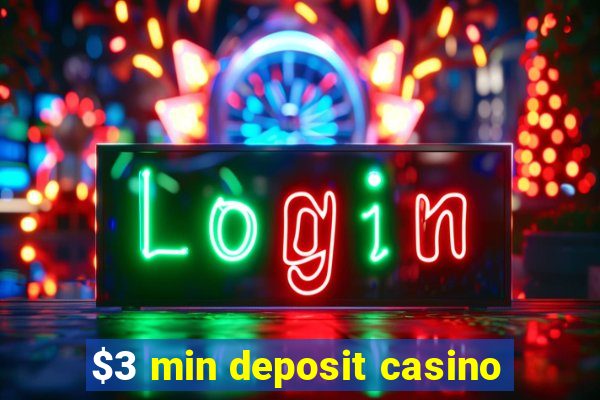 $3 min deposit casino